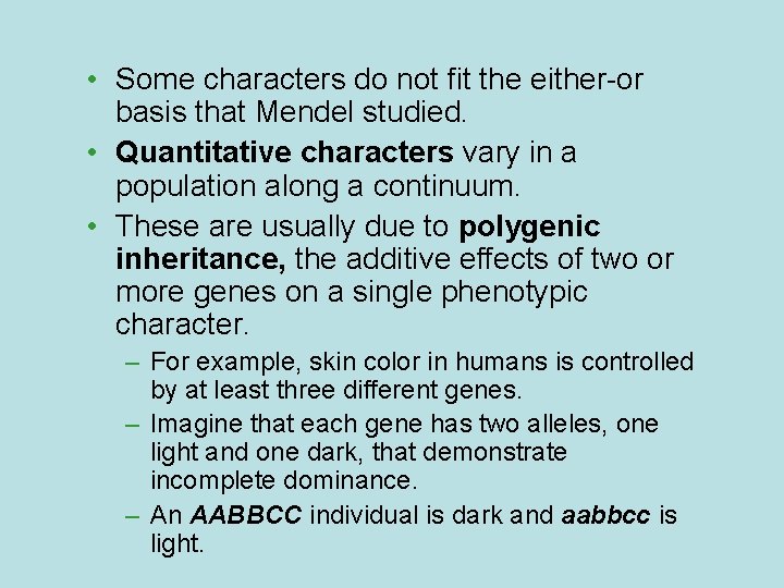  • Some characters do not fit the either-or basis that Mendel studied. •