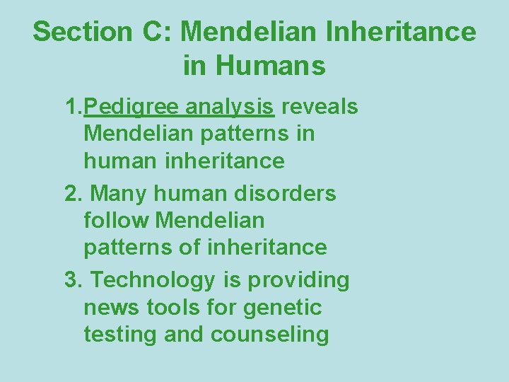 Section C: Mendelian Inheritance in Humans 1. Pedigree analysis reveals Mendelian patterns in human