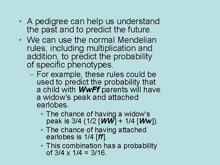  • A pedigree can help us understand the past and to predict the