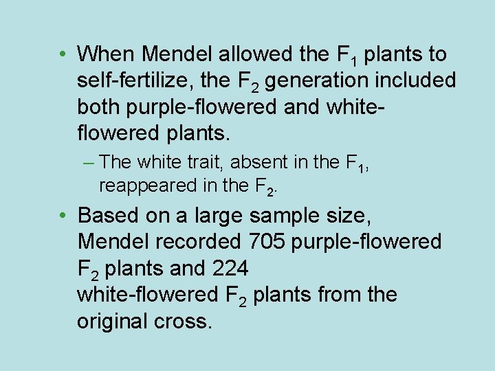  • When Mendel allowed the F 1 plants to self-fertilize, the F 2