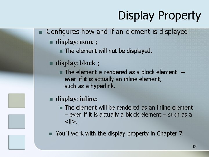 Display Property n Configures how and if an element is displayed n display: none