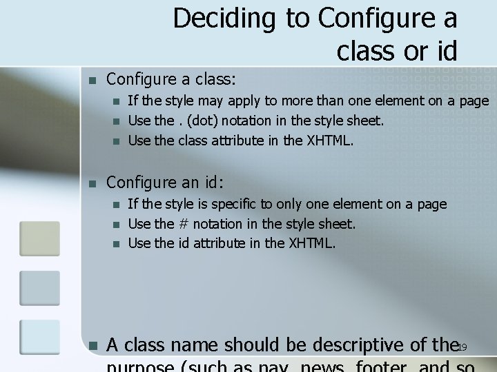 Deciding to Configure a class or id n Configure a class: n n Configure