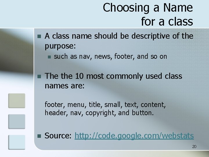 Choosing a Name for a class n A class name should be descriptive of