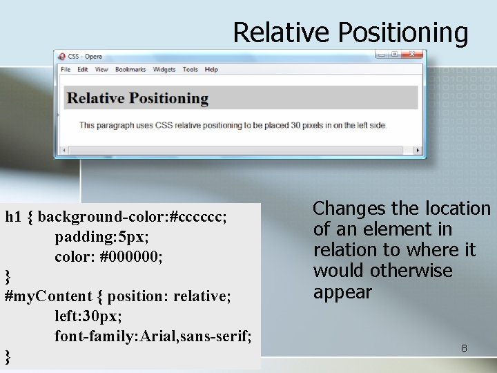 Relative Positioning h 1 { background-color: #cccccc; padding: 5 px; color: #000000; } #my.