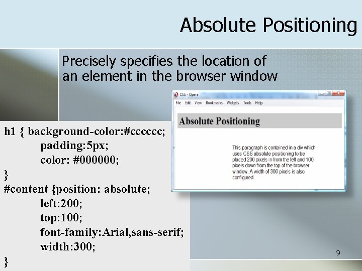 Absolute Positioning Precisely specifies the location of an element in the browser window h