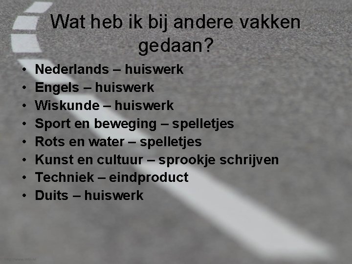 Wat heb ik bij andere vakken gedaan? • • Nederlands – huiswerk Engels –