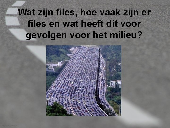 Wat zijn files, hoe vaak zijn er files en wat heeft dit voor gevolgen