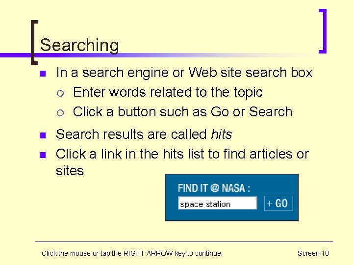 Searching n In a search engine or Web site search box ¡ Enter words