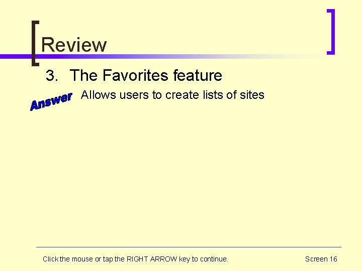 Review 3. The Favorites feature Allows users to create lists of sites Click the