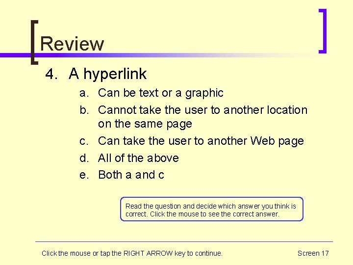 Review 4. A hyperlink a. Can be text or a graphic b. Cannot take