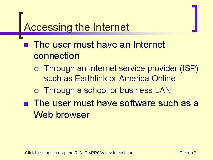 Accessing the Internet n The user must have an Internet connection ¡ ¡ n