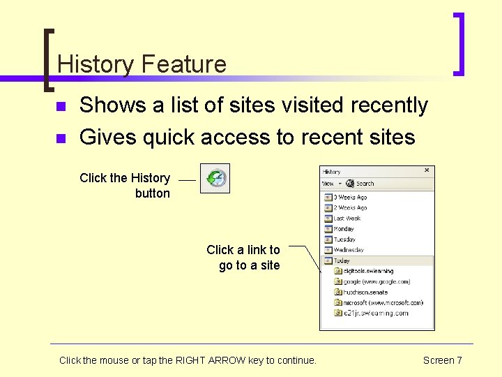 History Feature n n Shows a list of sites visited recently Gives quick access