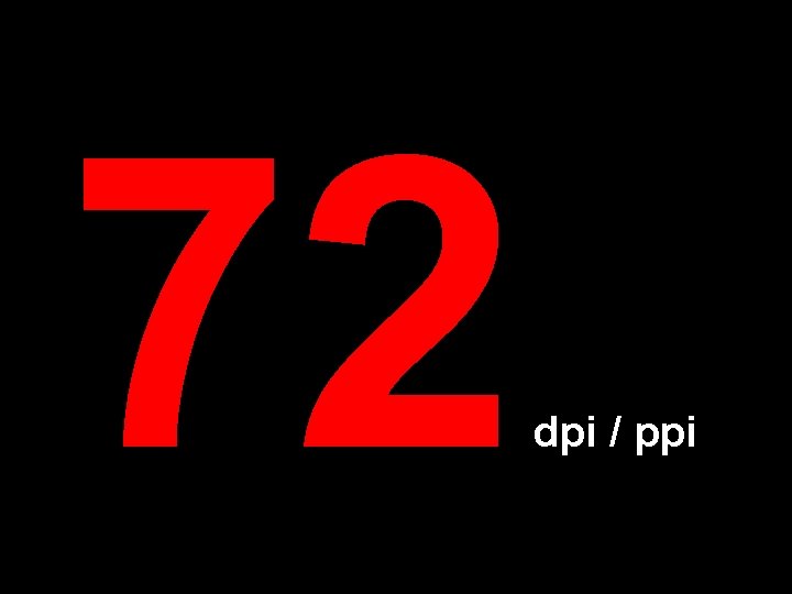 72 dpi / ppi 