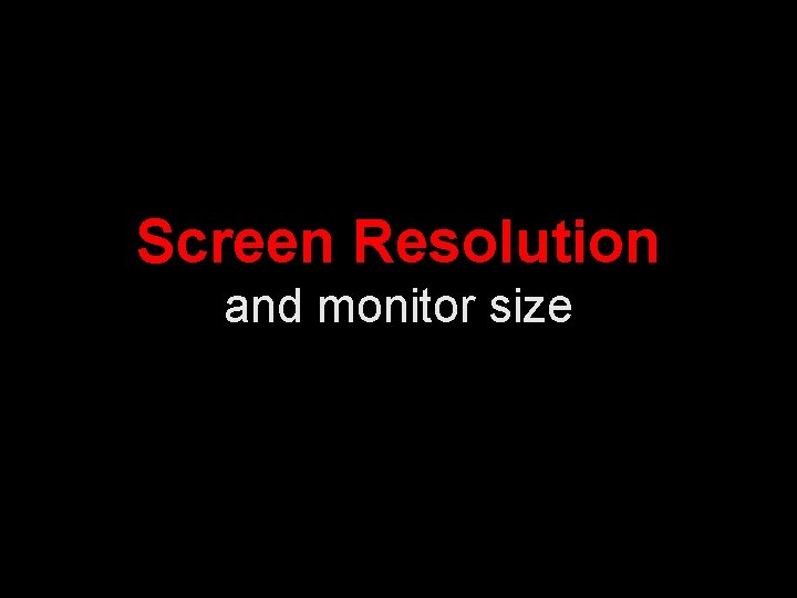 Screen Resolution and monitor size 