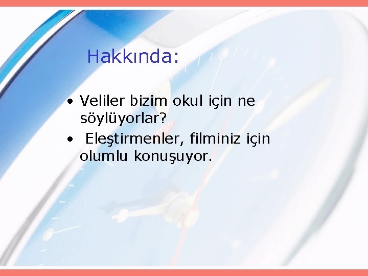 Hakkında: • Veliler bizim okul için ne söylüyorlar? • Eleştirmenler, filminiz için olumlu konuşuyor.