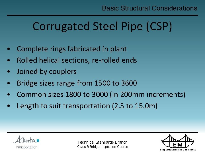 Basic Structural Considerations Corrugated Steel Pipe (CSP) • • • Complete rings fabricated in