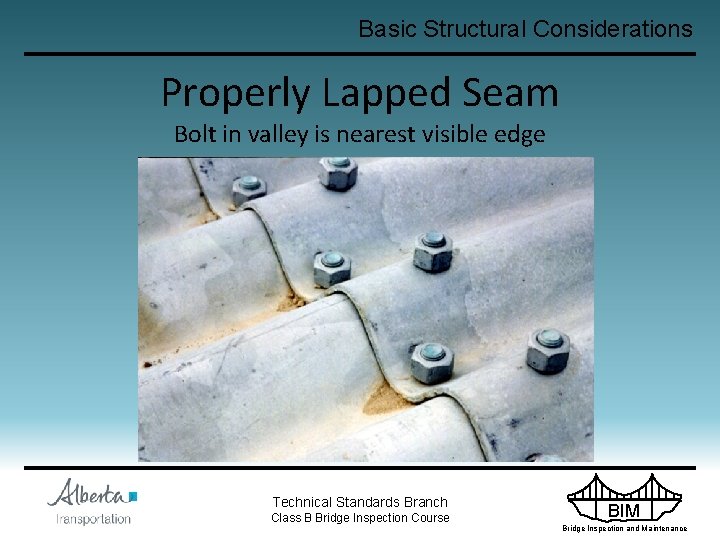 Basic Structural Considerations Properly Lapped Seam Bolt in valley is nearest visible edge Technical