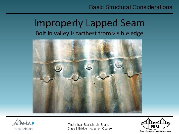 Basic Structural Considerations Improperly Lapped Seam Bolt in valley is farthest from visible edge