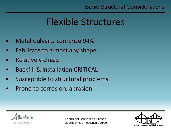 Basic Structural Considerations Flexible Structures • • • Metal Culverts comprise 94% Fabricate to