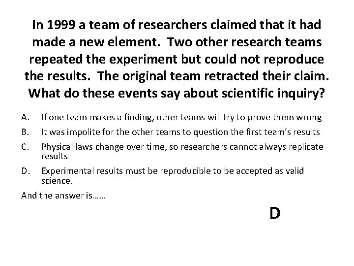 In 1999 a team of researchers claimed that it had made a new element.