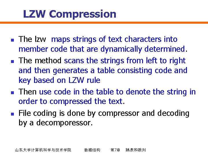 LZW Compression n n The lzw maps strings of text characters into member code
