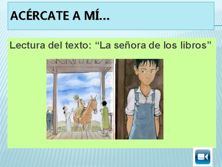 ACÉRCATE A MÍ… Lectura del texto: “La señora de los libros” 