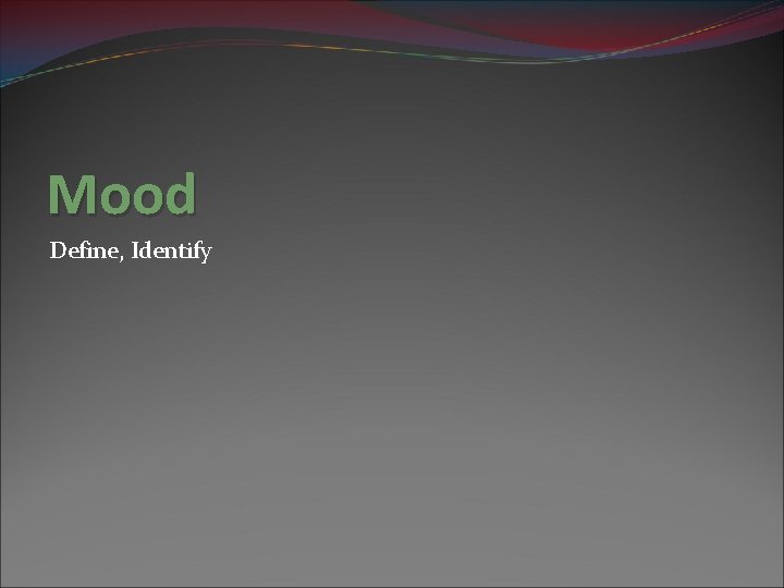 Mood Define, Identify 