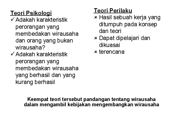 Teori Psikologi ü Adakah karakteristik perorangan yang membedakan wirausaha dan orang yang bukan wirausaha?