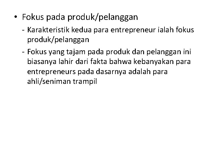  • Fokus pada produk/pelanggan - Karakteristik kedua para entrepreneur ialah fokus produk/pelanggan -