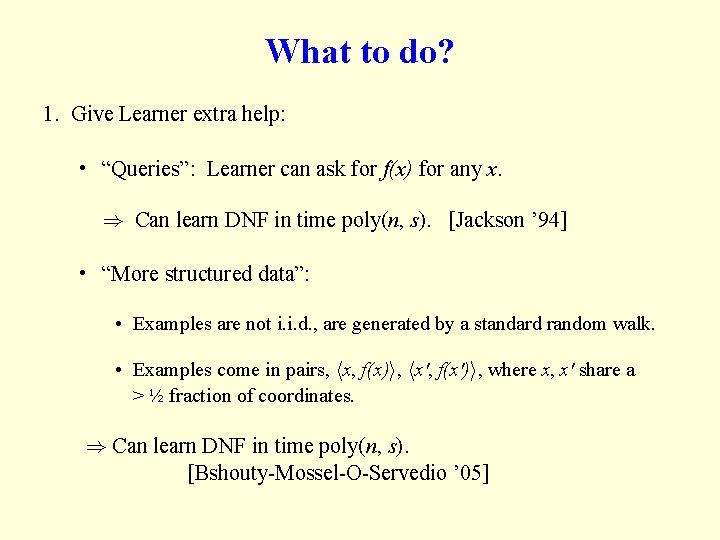 What to do? 1. Give Learner extra help: • “Queries”: Learner can ask for