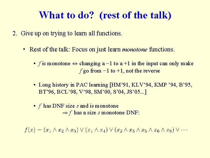 What to do? (rest of the talk) 2. Give up on trying to learn