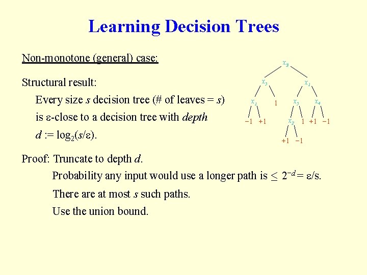 Learning Decision Trees Non-monotone (general) case: x 3 Structural result: Every size s decision