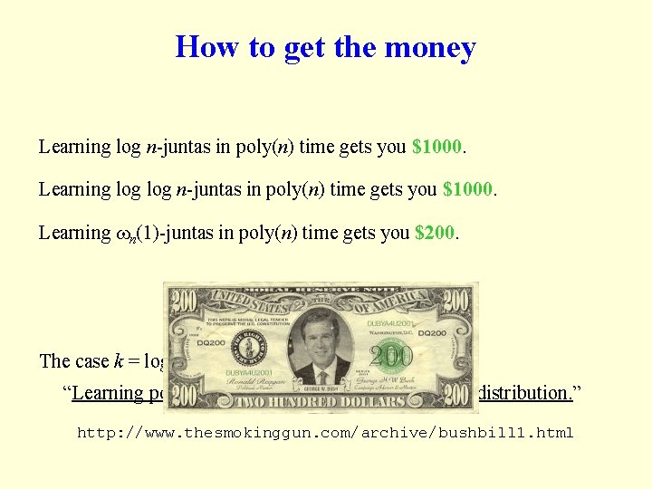 How to get the money Learning log n-juntas in poly(n) time gets you $1000.