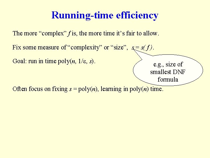 Running-time efficiency The more “complex” f is, the more time it’s fair to allow.