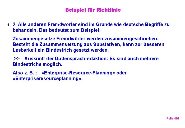 Beispiel für Richtlinie 1. 2. Alle anderen Fremdwörter sind im Grunde wie deutsche Begriffe