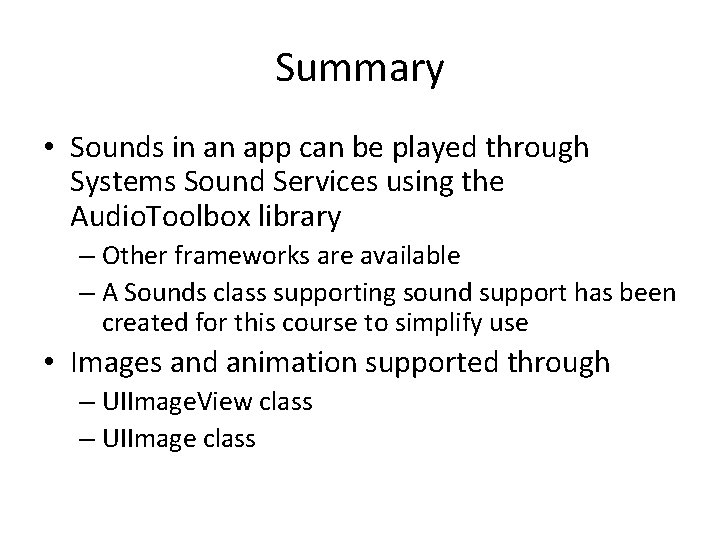 Summary • Sounds in an app can be played through Systems Sound Services using