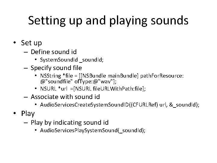 Setting up and playing sounds • Set up – Define sound id • System.