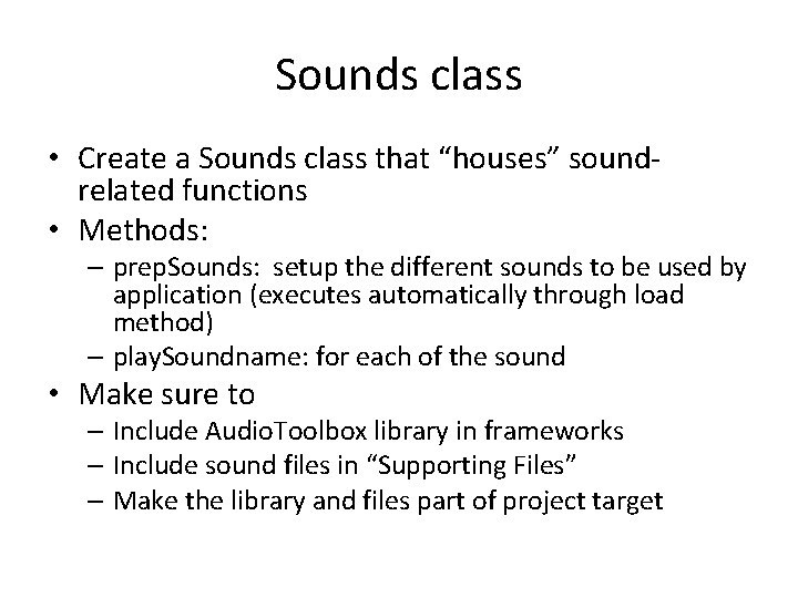 Sounds class • Create a Sounds class that “houses” soundrelated functions • Methods: –