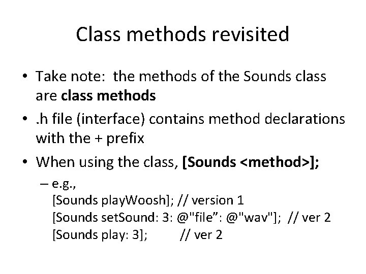 Class methods revisited • Take note: the methods of the Sounds class are class