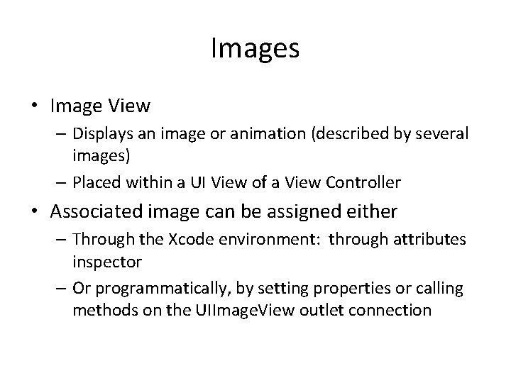 Images • Image View – Displays an image or animation (described by several images)