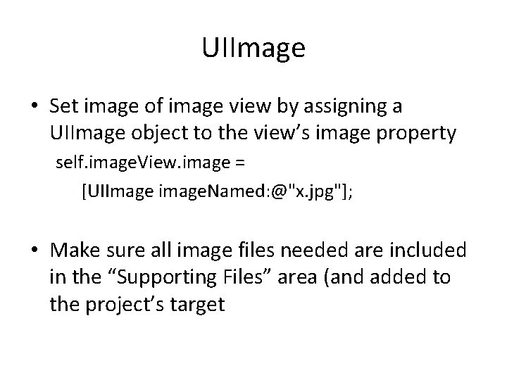 UIImage • Set image of image view by assigning a UIImage object to the