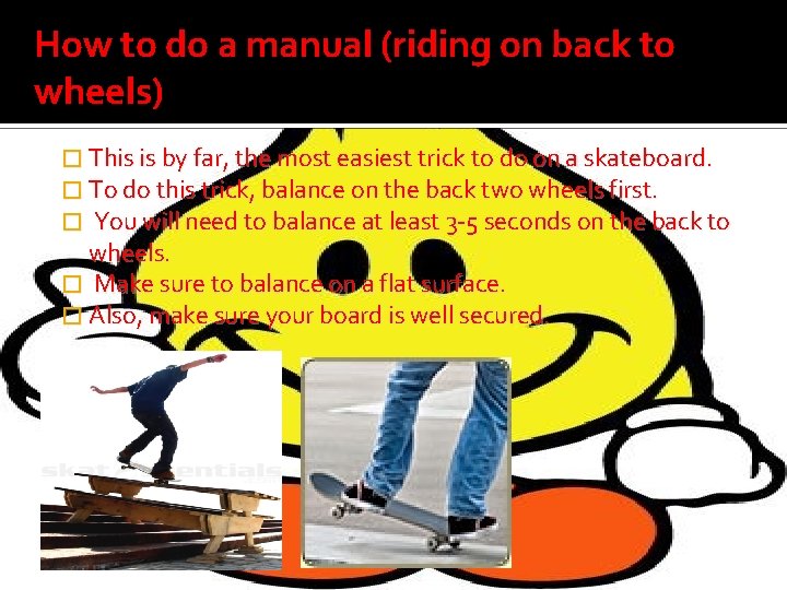 How to do a manual (riding on back to wheels) � This is by