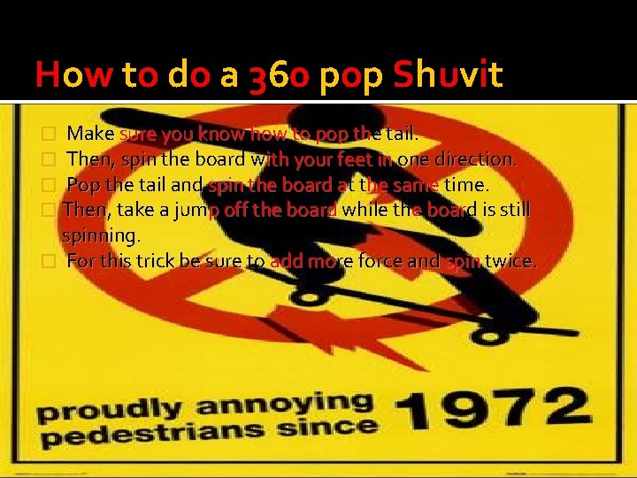 How to do a 360 pop Shuvit � Make sure you know how to