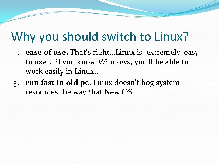 Why you should switch to Linux? 4. ease of use, That’s right…Linux is extremely