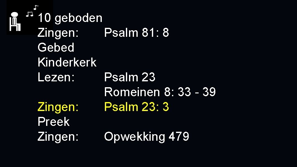 10 geboden Zingen: Psalm 81: 8 Gebed Kinderkerk Lezen: Psalm 23 Romeinen 8: 33