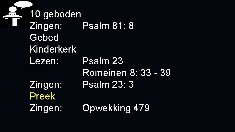 10 geboden Zingen: Psalm 81: 8 Gebed Kinderkerk Lezen: Psalm 23 Romeinen 8: 33