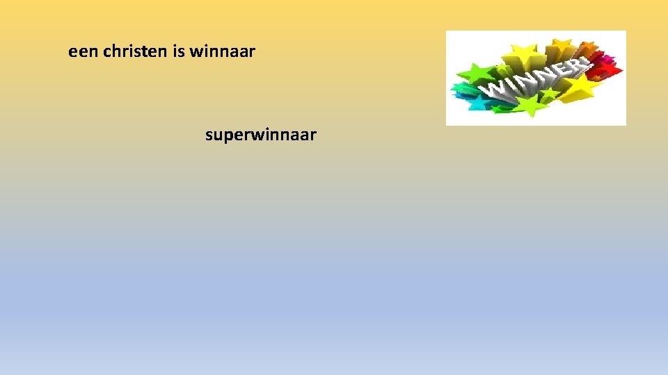 een christen is winnaar superwinnaar 