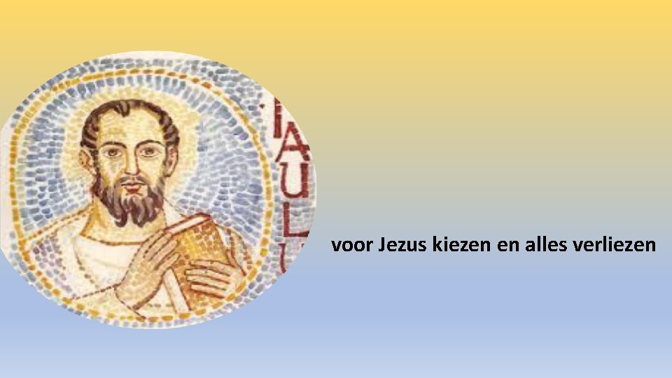 voor Jezus kiezen en alles verliezen 