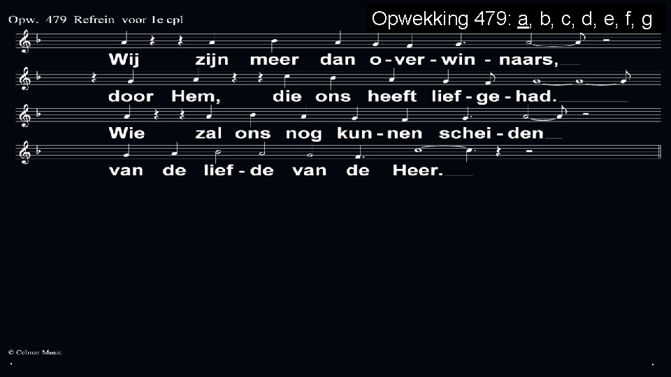 Opwekking 479: a, b, c, d, e, f, g . . . 