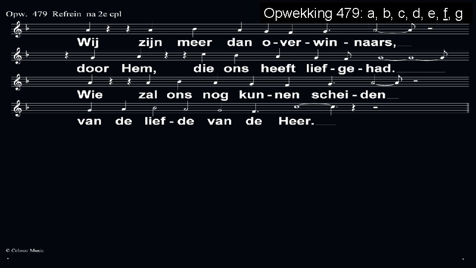 Opwekking 479: a, b, c, d, e, f, g . . . 